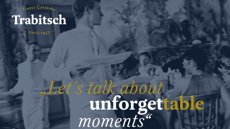 Ein Kellner serviert bei einer eleganten Veranstaltung. Text: "Let's talk about unforgettable moments". Trabitsch Catering Logo oben links.